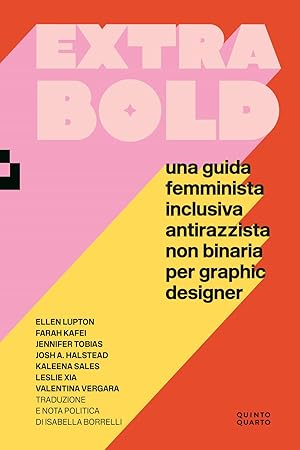 Seller image for Extra Bold. Una guida femminista, inclusiva, antirazzista, non binaria per graphic designer for sale by Rarewaves.com USA