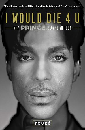 Imagen del vendedor de I Would Die 4 U: Why Prince Became an Icon a la venta por Big River Books