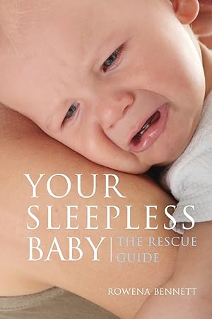 Imagen del vendedor de Your Sleepless Baby: The Rescue Guide (Your Baby Series) a la venta por Dream Books Co.