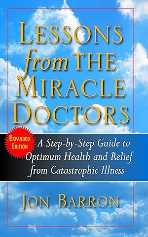 Seller image for Lessons from the Miracle Doctors: A Step-By-Step Guide to Optimum Health and Relief from Catastrophic Illness for sale by Zoom Books East
