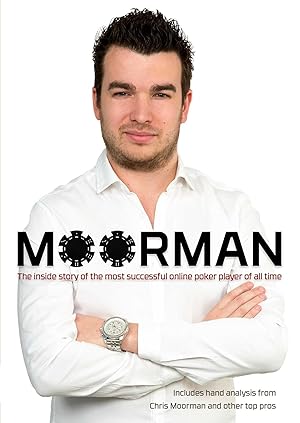 Bild des Verk�ufers f�r Moorman: The Inside Story of the Most Successful Online Poker Player of All Time zum Verkauf von -OnTimeBooks-