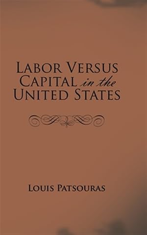 Seller image for Labor Versus Capital in the United States for sale by GreatBookPricesUK