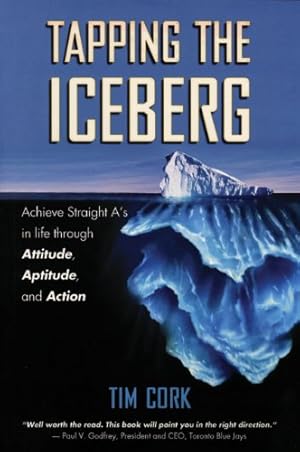 Seller image for Tapping the Iceberg: Achieve Straight A's in Life Through Attitude, Aptitude, and Action for sale by Zoom Books East