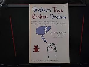 Bild des Verk�ufers f�r Broken Toys Broken Dreams: Understanding and Healing Codependency, Compulsive Behaviors and Family zum Verkauf von Zoom Books East