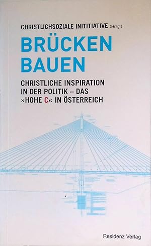 Bild des Verk�ufers f�r Br�cken bauen : christliche Inspiration in der Politik: das "Hohe C" in �sterreich. zum Verkauf von books4less (Versandantiquariat Petra Gros GmbH & Co. KG)