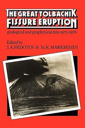 Bild des Verk�ufers f�r Great Tolbachik Fissure Eruption : Geological and Geophysical Data 1975-1976 zum Verkauf von GreatBookPricesUK