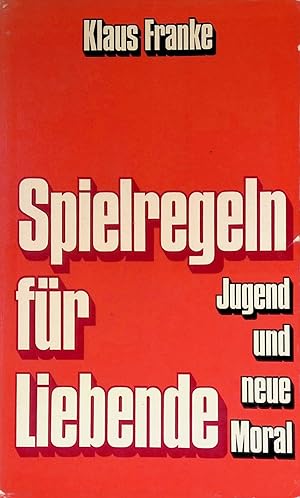 Imagen del vendedor de Spielregeln f�r Liebende : Jugend u. neue Moral. a la venta por books4less (Versandantiquariat Petra Gros GmbH & Co. KG)