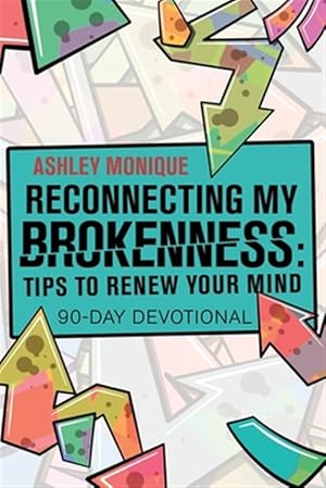 Bild des Verk�ufers f�r Reconnecting My Brokenness : 90-day Devotional zum Verkauf von GreatBookPricesUK