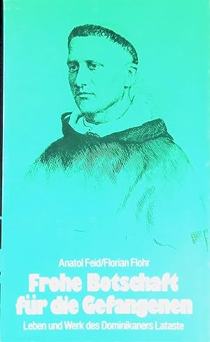 Seller image for Frohe Botschaft f�r die Gefangenen : Leben u. Werk d. Dominikaners Marie Jean-Joseph Lataste. for sale by books4less (Versandantiquariat Petra Gros GmbH & Co. KG)