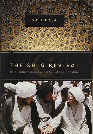 Bild des Verk�ufers f�r The Shia Revival: How Conflicts within Islam Will Shape the Future zum Verkauf von Zoom Books East