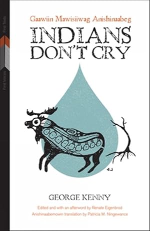 Imagen del vendedor de Indians Don't Cry : Gaawiin Mawisiiwag Anishinaabeg a la venta por GreatBookPricesUK