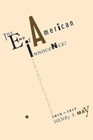 Imagen del vendedor de End of American Innocence : A Study of the First Years of Our Own Time 1912-1917 a la venta por GreatBookPricesUK