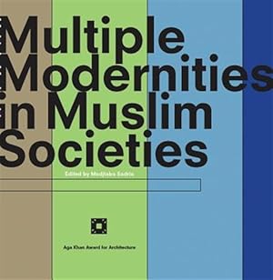Imagen del vendedor de Multiple Modernities in Muslim Societies a la venta por GreatBookPricesUK