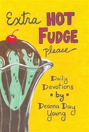 Imagen del vendedor de Extra Hot Fudge Please : Daily Devotions a la venta por GreatBookPricesUK