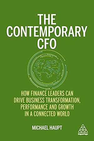 Imagen del vendedor de The Contemporary CFO: How Finance Leaders Can Drive Business Transformation, Performance and Growth in a Connected World a la venta por WeBuyBooks