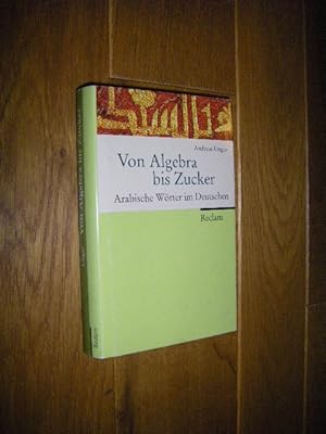 Seller image for Von Algebra bis Zucker. Arabische W�rter im Deutschen for sale by Versandantiquariat Rainer Kocherscheidt