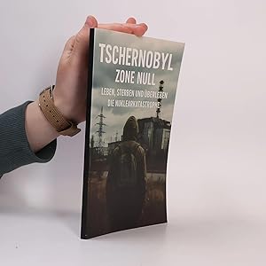 Bild des Verk�ufers f�r Tschernobyl Zone Null I Leben, Sterben und Uberleben I Die Nuklearkatastrophe: Leben nach der Katastrophe - Opfer, Kinder, Generationen zum Verkauf von Bookbot