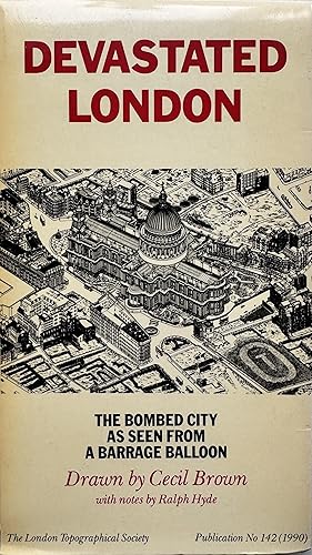 Bild des Verk�ufers f�r Devastated London: The Bombed City as Seen from a Barrage Balloon zum Verkauf von Object Relations IOBA PBFA