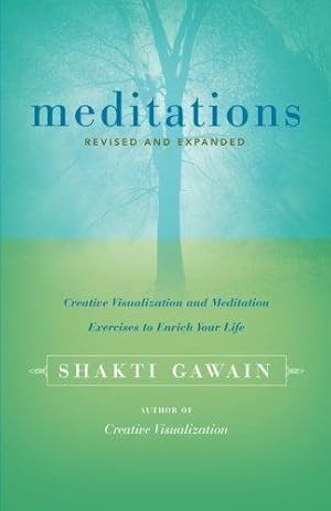 Imagen del vendedor de Meditations: Creative Visualization and Meditation Exercises to Enrich Your Life: Creative Visualisation and Meditation Exercises to Enrich Your Life a la venta por WeBuyBooks