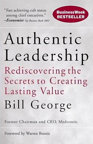 Imagen del vendedor de Authentic Leadership: Rediscovering the Secrets to Creating Lasting Value: 138 (J-B Warren Bennis Series) a la venta por WeBuyBooks