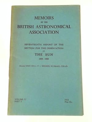 Bild des Verk�ufers f�r Memoirs of the British Astronomical Association, volume 37, part 2, 1952:17th report of the Section for the Observation of the Sun 1928-1950 zum Verkauf von Cotswold Internet Books