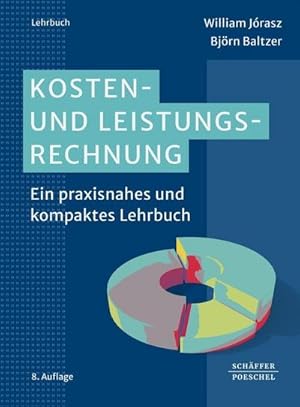 Bild des Verk�ufers f�r Kosten- und Leistungsrechnung : Ein praxisnahes und kompaktes Lehrbuch zum Verkauf von AHA-BUCH GmbH