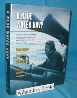 Immagine del venditore per A Blue Water Navy : The Official Operational History of the Royal Canadian Navy in the Second World War, 1943-1945 Volume II, Part 2 venduto da Alhambra Books