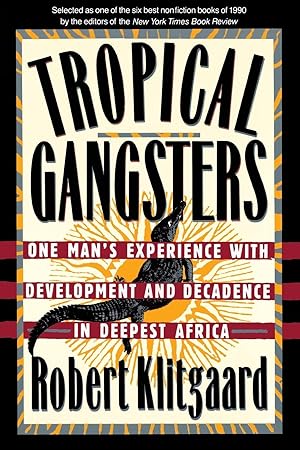 Image du vendeur pour Tropical Gangsters: One Man's Experience With Development And Decadence In Deepest Africa mis en vente par Goodwill of Greater Milwaukee and Chicago