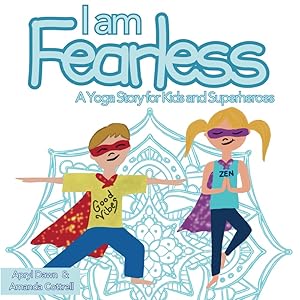 Seller image for I am Fearless: A Yoga Story for Kids and Superheroes for sale by -OnTimeBooks-