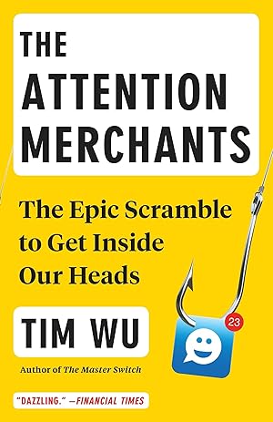 Imagen del vendedor de The Attention Merchants: The Epic Scramble to Get Inside Our Heads a la venta por Vive Liber Books