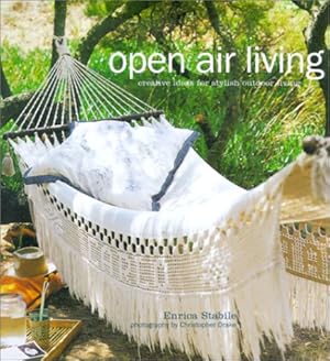 Seller image for Open Air Living: Creative Ideas for Stylish Outdoor Living for sale by Goodwill of Colorado