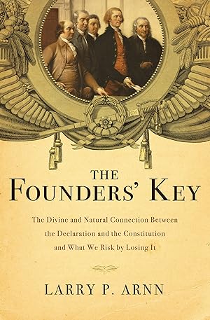 Bild des Verk�ufers f�r The Founders' Key: The Divine and Natural Connection Between the Declaration and the Constitution and What We Risk by Losing It zum Verkauf von Dream Books Co.