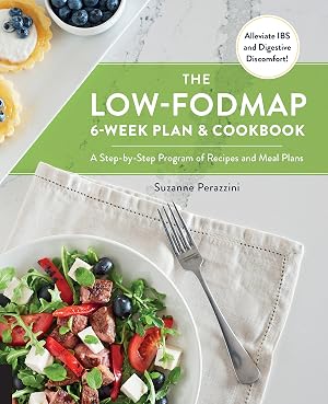 Immagine del venditore per The Low-FODMAP 6-Week Plan and Cookbook: A Step-by-Step Program of Recipes and Meal Plans. Alleviate IBS and Digestive Discomfort! venduto da Zoom Books East