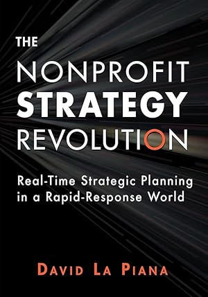 Bild des Verk�ufers f�r The Nonprofit Strategy Revolution: Real-Time Strategic Planning in a Rapid-Response World zum Verkauf von Dream Books Co.
