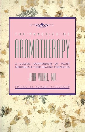 Seller image for The Practice of Aromatherapy: A Classic Compendium of Plant Medicines and Their Healing Properties for sale by Zoom Books East