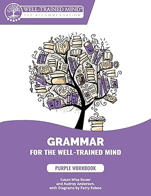 Seller image for Purple Workbook: A Complete Course for Young Writers, Aspiring Rhetoricians, and Anyone Else Who Needs to Understand How English Works (Grammar for the Well-Trained Mind) for sale by Greenworld Books