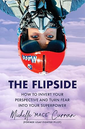 Immagine del venditore per The Flipside: How to Invert Your Perspective and Turn Fear into Your Superpower venduto da Dream Books Co.
