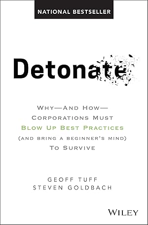 Bild des Verk�ufers f�r Detonate: Why - And How - Corporations Must Blow Up Best Practices (and bring a beginner's mind) To Survive zum Verkauf von Dream Books Co.