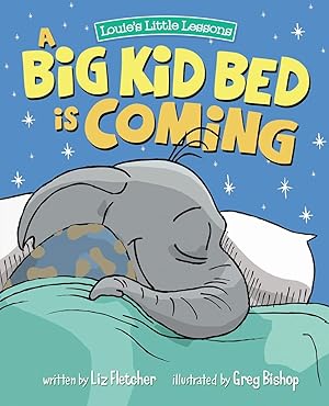 Seller image for A Big Kid Bed is Coming: How to Move and Keep Your Toddler in Their Bed (Brave Kids Press) for sale by Greenworld Books