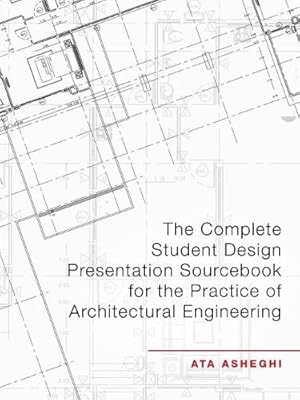 Image du vendeur pour The Complete Student Design Presentation Sourcebook for the Practice of Architectural Engineering mis en vente par Rarewaves.com USA
