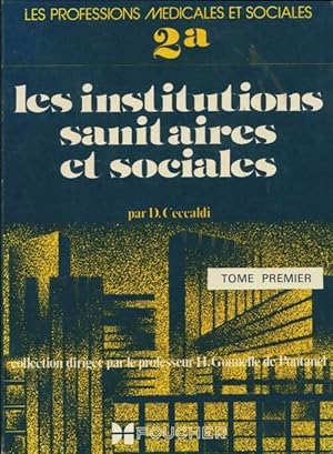 Bild des Verk�ufers f�r Les institutions sanitaires et sociales Tome I - Dominique Ceccaldi zum Verkauf von ChouetteCoop