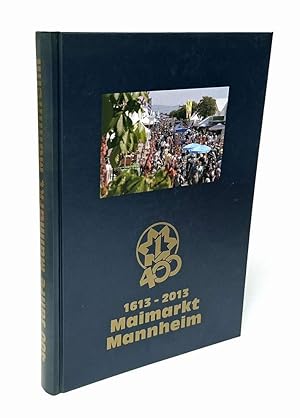 Image du vendeur pour 400 Jahre Maimarkt Mannheim 1613-2013. mis en vente par Antiquariat Dennis R. Plummer