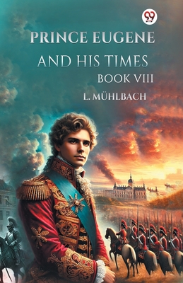 Image du vendeur pour Prince Eugene And His Times Book VIII (Paperback or Softback) mis en vente par BargainBookStores