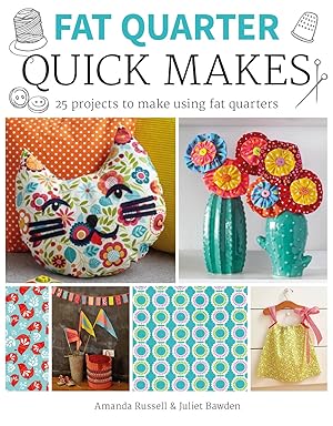 Bild des Verk�ufers f�r Fat Quarter Quick Makes: 25 Projects to Make from Short Lengths of Fabric zum Verkauf von Books for Life