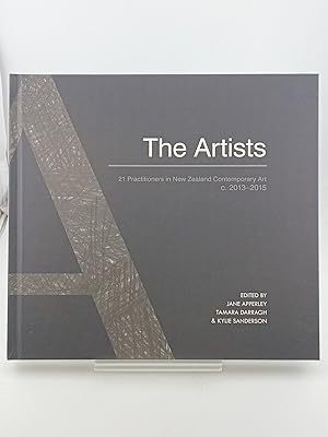 Seller image for The Artists: 21 practitioners in New Zealand contemporary art 2013 - 2015 for sale by Book Express (NZ)