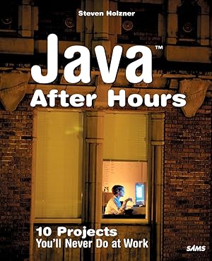 Bild des Verk�ufers f�r Java After Hours: 10 Projects You'll Never Do at Work zum Verkauf von Goodwill of Silicon Valley