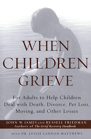 Imagen del vendedor de When Children Grieve: For Adults to Help Children Deal with Death, Divorce, Pet Loss, Moving, and Other Losses a la venta por Reliant Bookstore