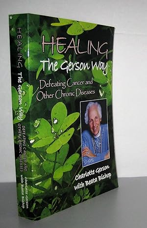 Imagen del vendedor de Healing the Gerson Way: Defeating Cancer and Other Chronic Diseases a la venta por Greenworld Books