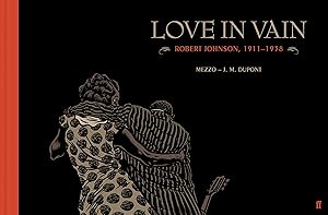 Seller image for Love In Vain: Robert Johnson 1911-1938, The Graphic Novel for sale by Greenworld Books