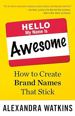 Immagine del venditore per Hello, My Name Is Awesome: How to Create Brand Names That Stick venduto da Greenworld Books